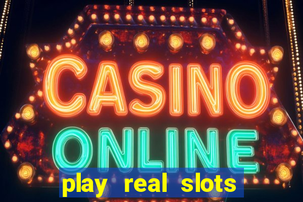 play real slots for real money