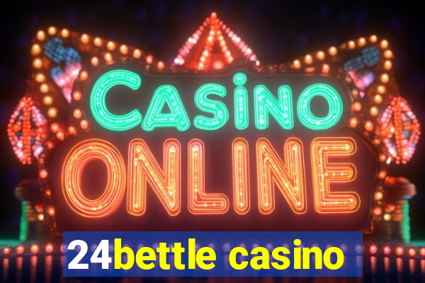 24bettle casino