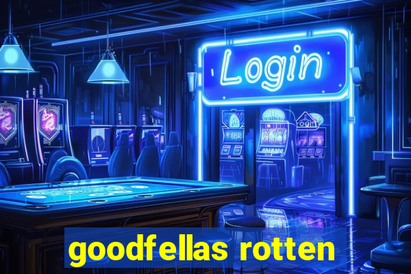 goodfellas rotten