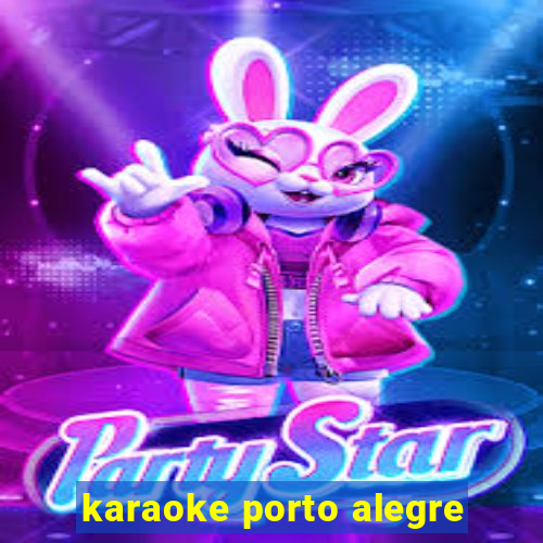 karaoke porto alegre