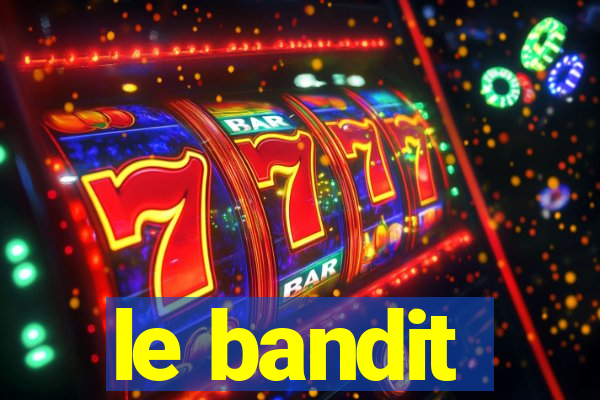 le bandit