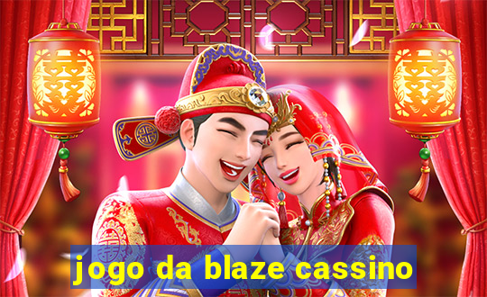 jogo da blaze cassino