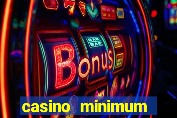 casino minimum deposit 10 dollars