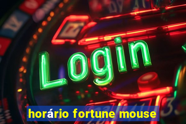 horário fortune mouse