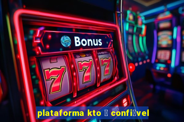 plataforma kto 茅 confi谩vel