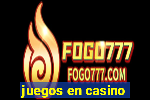 juegos en casino