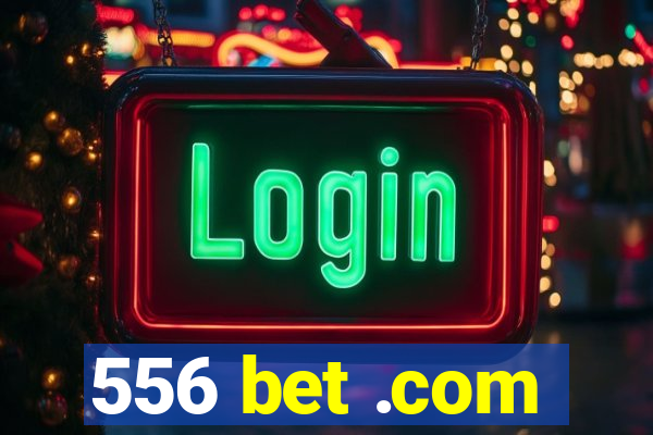 556 bet .com