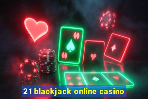 21 blackjack online casino