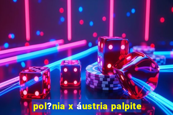 pol?nia x áustria palpite