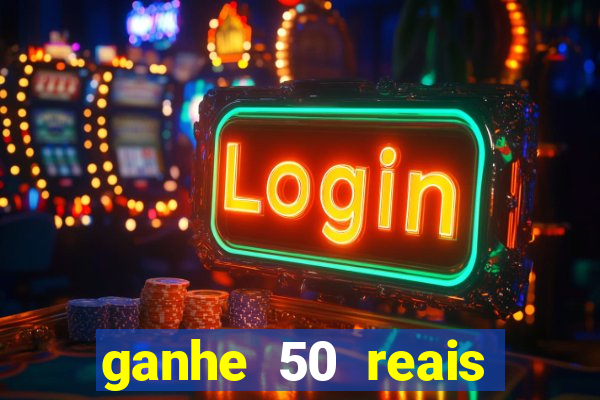 ganhe 50 reais para apostar cassino