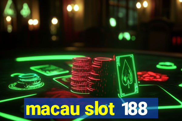 macau slot 188