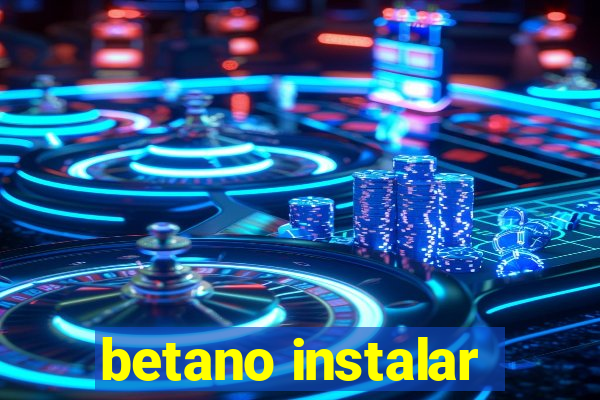 betano instalar