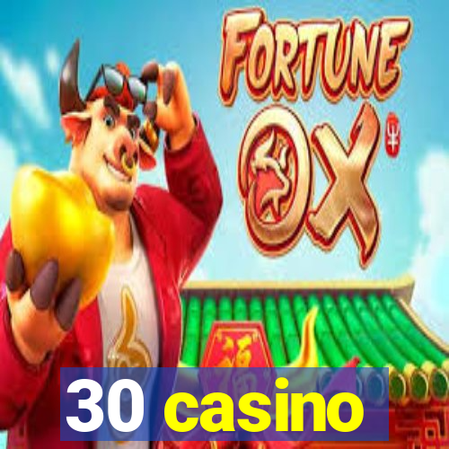 30 casino