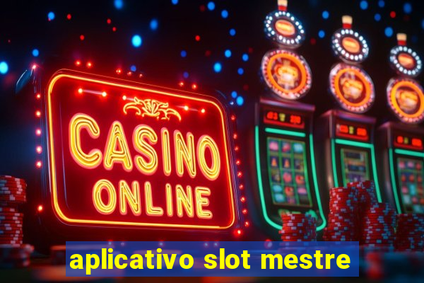 aplicativo slot mestre