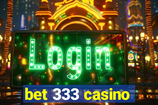 bet 333 casino