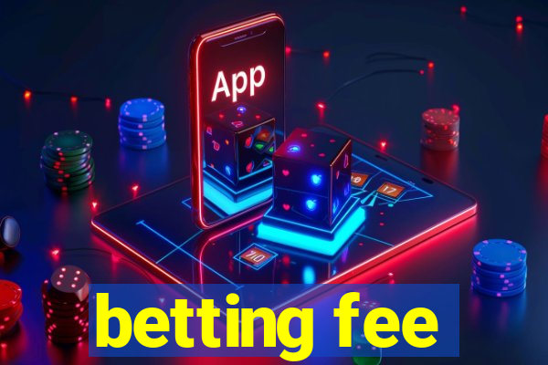 betting fee