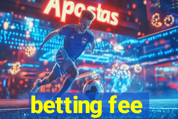 betting fee