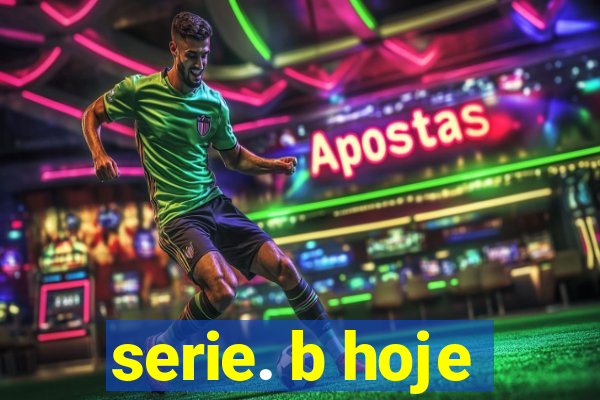 serie. b hoje