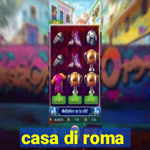 casa di roma