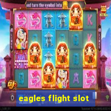 eagles flight slot