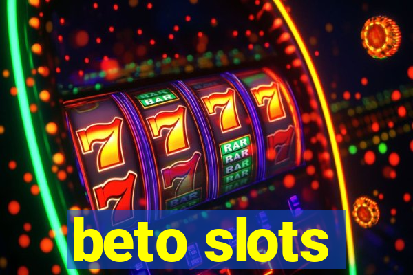 beto slots