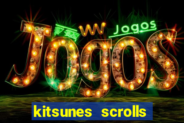 kitsunes scrolls expanded edition slot free play