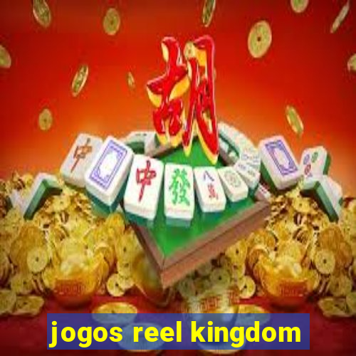 jogos reel kingdom