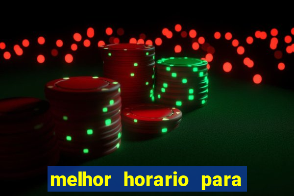 melhor horario para jogar bet7k