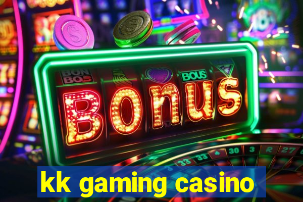 kk gaming casino