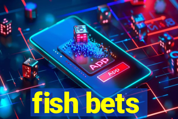 fish bets