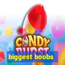 biggest boobs