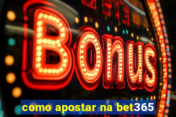 como apostar na bet365