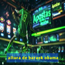 altura de barack obama