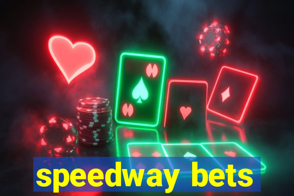 speedway bets