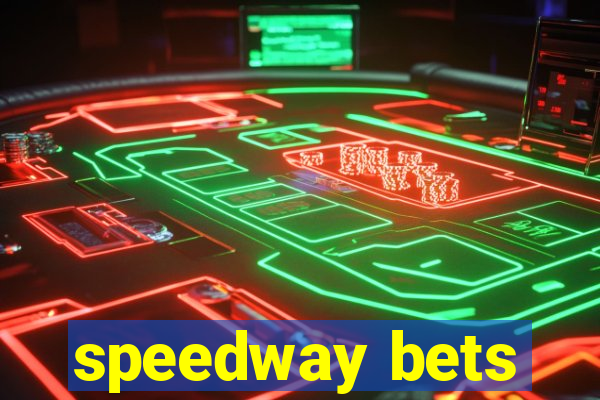 speedway bets