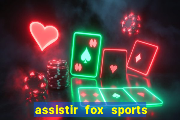 assistir fox sports 2 ao vivo