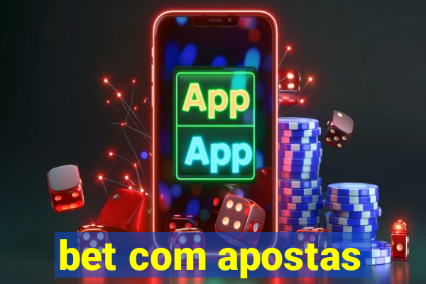 bet com apostas