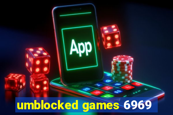 umblocked games 6969