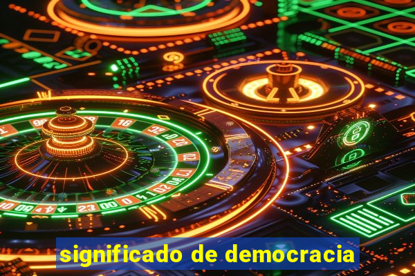 significado de democracia