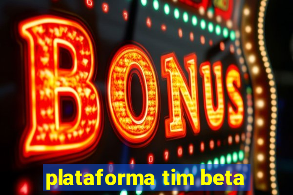 plataforma tim beta