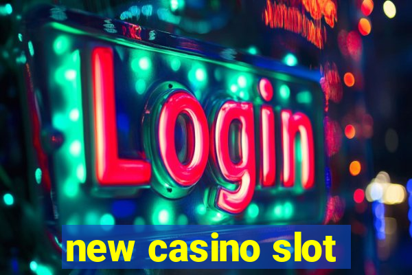 new casino slot