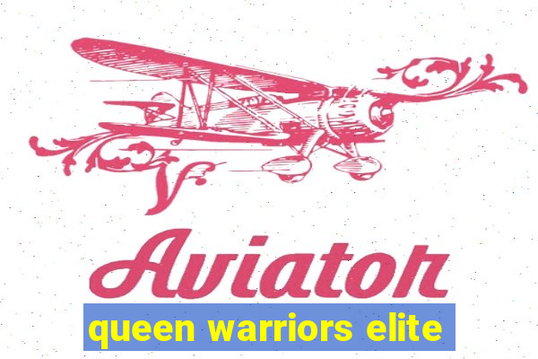 queen warriors elite