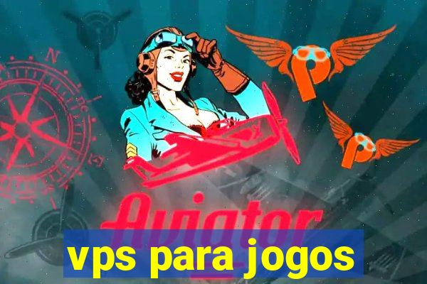 vps para jogos