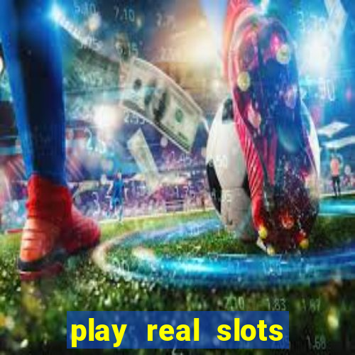 play real slots for money