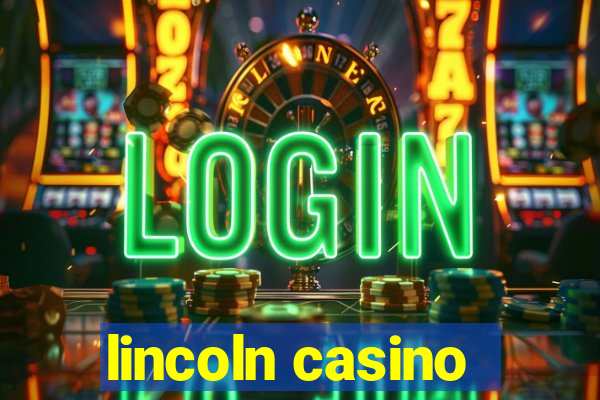 lincoln casino