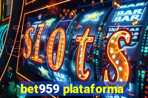 bet959 plataforma