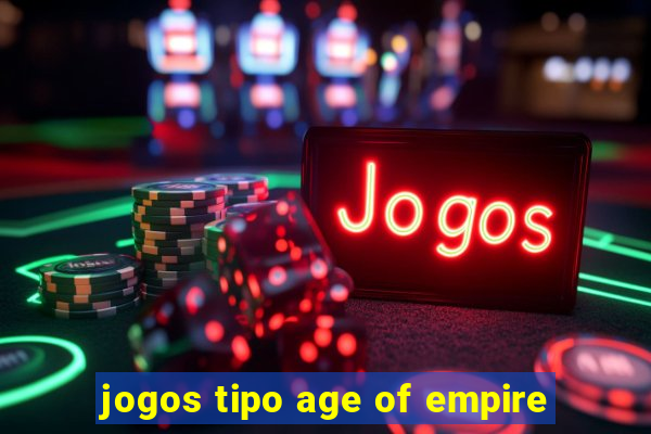 jogos tipo age of empire