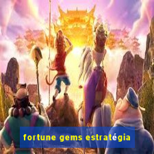 fortune gems estratégia