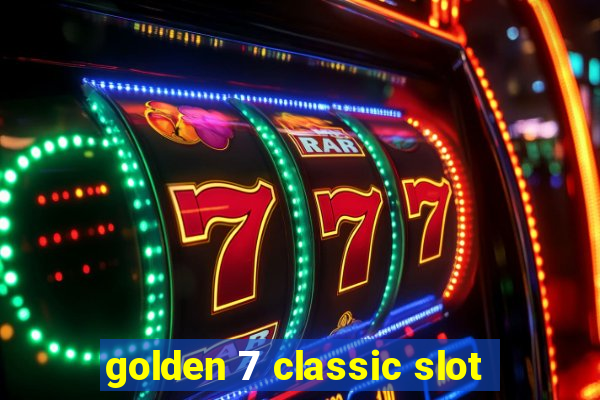 golden 7 classic slot