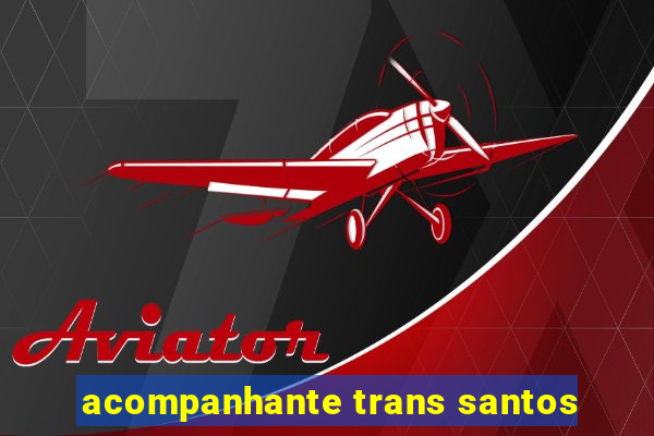 acompanhante trans santos